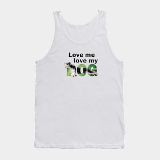 Love me love my dog - Schnauzer dog oil painting word art Tank Top